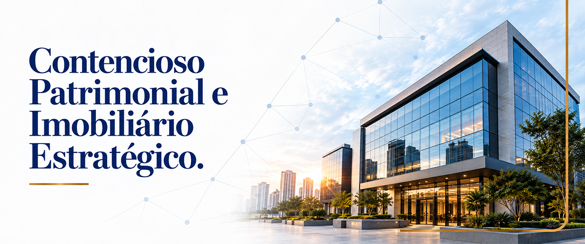 Contencioso Patrimonial e Imobiliário Estratégico